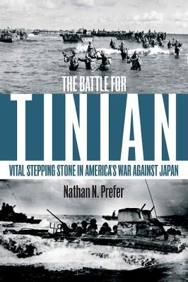 Nathan N. Prefer: The Battle For Tinian Vital Stepping Stone In Americas War Against Japan (2012, Casemate Publishers and Book Distributors)