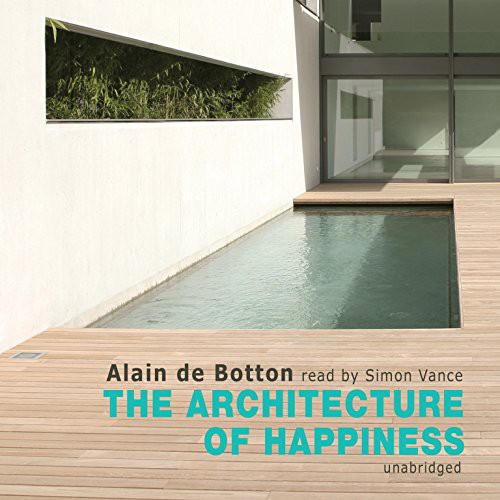 Alain de Botton: The Architecture of Happiness (AudiobookFormat, 2012, Blackstone Audio, Blackstone Audiobooks)