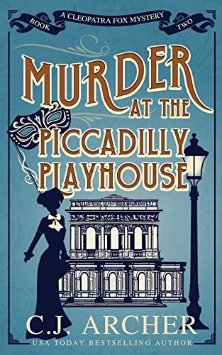 C J Archer: Murder at the Piccadilly Playhouse (Paperback, 2021, C.J. Archer)