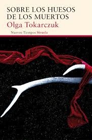 Olga Tokarczuk: Sobre los huesos de los muertos (2016, Siruela)
