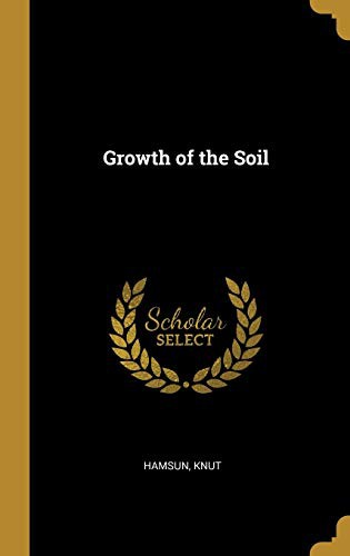 Knut Hamsun: Growth of the Soil (Hardcover, Wentworth Press)