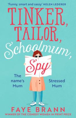 Faye Brann: Tinker, Tailor, Schoolmum, Spy (2021, HarperCollins Publishers Limited)