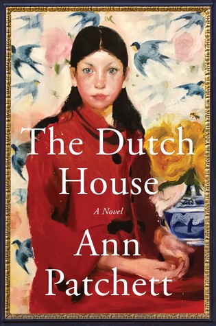 Ann Patchett: The Dutch House (Hardcover, 2019, Harper, An Imprint of HarperCollinsPublishers, Harper, an imprint of Harper Collins Publishers)