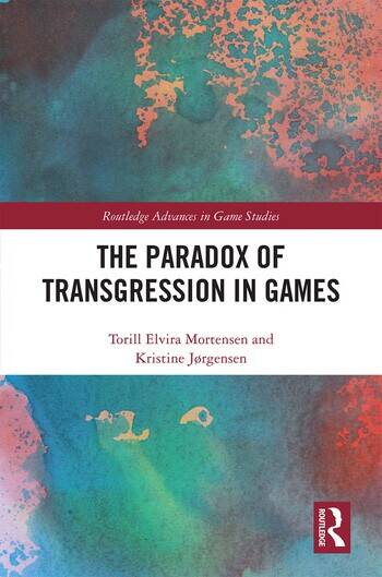 Torill Elvira Mortensen, Kristine Jørgensen: The Paradox of Transgression in Games (Paperback, 2020, Routledge)