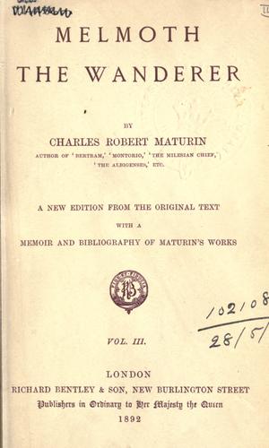 Charles Robert Maturin: Melmoth the wanderer. (1892, R. Bentley)