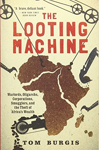 Tom Burgis: The Looting Machine (Paperback, 2016, PublicAffairs)