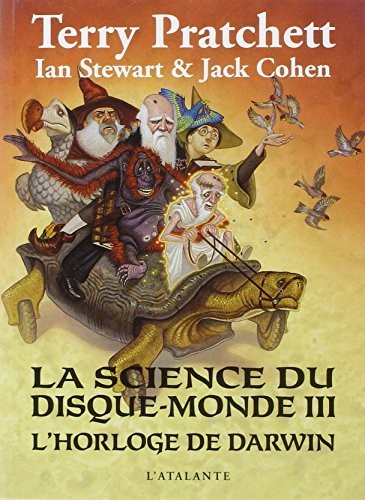Terry Pratchett, Ian Stewart, Jack Cohen: La science du Disque-monde, Tome 3 : L'horloge de Darwin (2014, L'Atalante Editions)