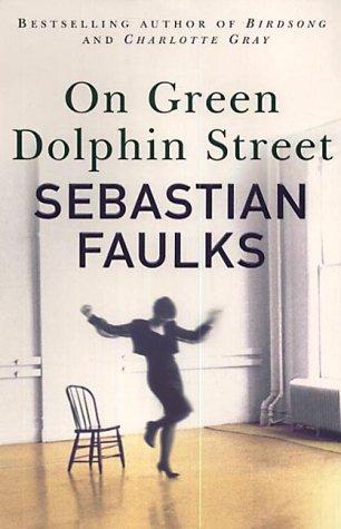 Sebastian Faulks: On Green Dolphin Street (Paperback, 2001, Hutchinson)