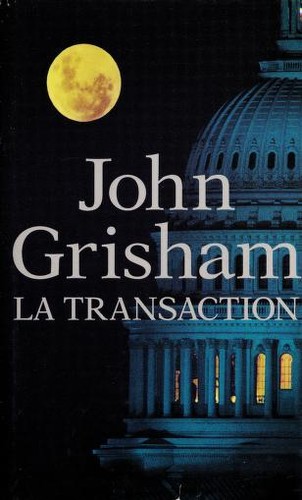 John Grisham: La Transaction (Hardcover, 2003, France Loisirs)