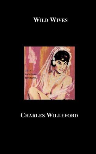 Charles Ray Willeford: Wild Wives (Paperback, 2005, Blackmask.com)