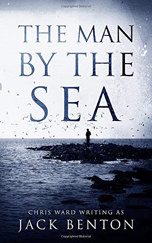 Jack Benton: The Man by the Sea (Paperback, 2018, Independently published)