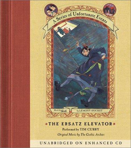 Lemony Snicket: The Ersatz Elevator (A Series of Unfortunate Events, Book 6) (AudiobookFormat, 2003, HarperChildren's Audio)