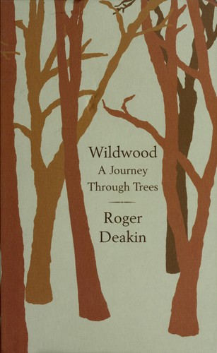 Roger Deakin: Wildwood (2007, Hamish Hamilton)