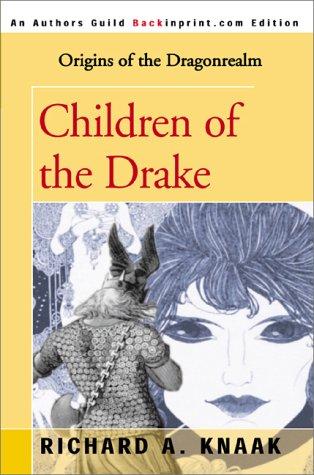 Richard A. Knaak: Children of the Drake (Dragonrealm) (2000, Backinprint.com)