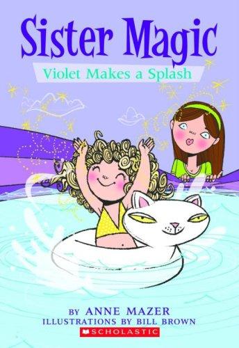 Anne Mazer: Violet Makes A Splash (Sister Magic) (Paperback, 2007, Scholastic Paperbacks)