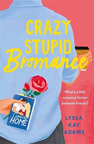 Lyssa Kay Adams: Crazy Stupid Bromance (2020, Headline Publishing Group, Headline Eternal)