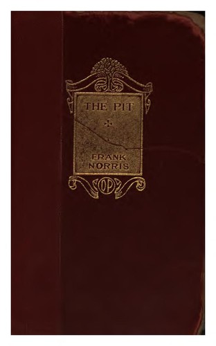 Frank Norris: The  pit (1903, Doubleday, Page & Co.)