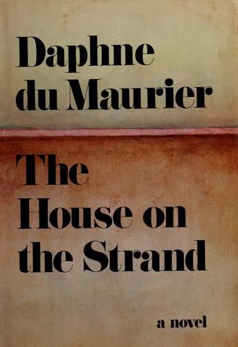 Daphne du Maurier: The house on the strand. (1969, Doubleday)