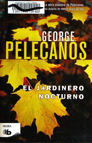 George P. Pelecanos: El jardinero nocturno (Paperback, Spanish language, 2013, Ediciones B)