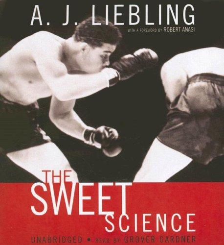 A. J. Liebling: The Sweet Science (AudiobookFormat, 2007, Blackstone Audio Inc.)