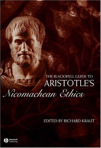 Richard Kraut: The Blackwell guide to Aristotle's Nicomachean ethics (Hardcover, 2005, Blackwell Pub., Wiley-Interscience, Wiley-Blackwell)