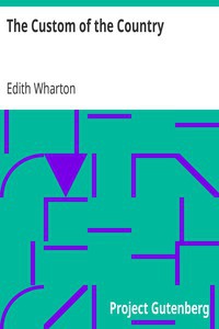 Edith Wharton: The Custom of the Country (2015, Project Gutenberg)