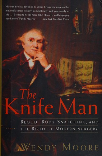 Wendy Moore: The knife man (2005, Broadway Books)