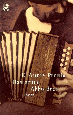 Annie Proulx: Diana-Taschenbücher, Nr.1, Das grüne Akkordeon (Paperback, German language, 1998, Heyne)