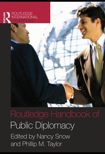 Nancy Snow, Philip M. Taylor: The Routledge handbook of public diplomacy (2008, Routledge)