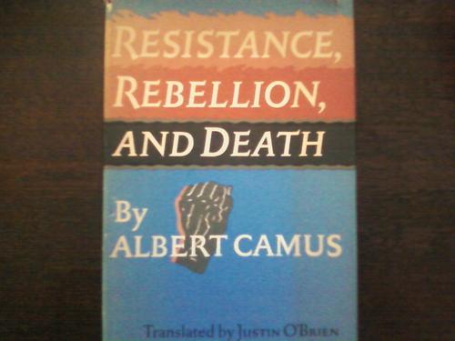 Albert Camus: Resistance, Rebellion, and Death (Hardcover, 1961, Alfred A. Knopf)