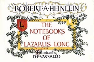 Robert A. Heinlein: The notebooks of Lazarus Long (1978, Putnam)