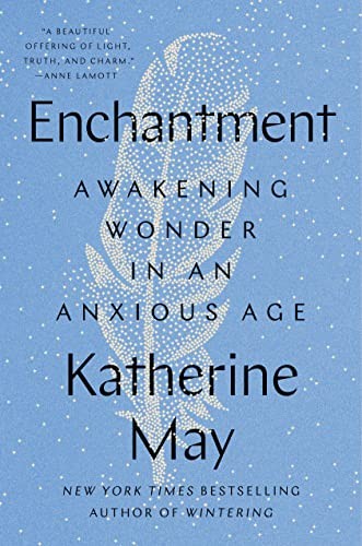Katherine May: Enchantment (2023, Penguin Publishing Group, Riverhead Books)