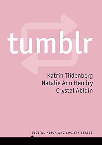 Katrin Tiidenberg, Crystal Abidin, Natalie Ann Hendry: Tumblr (2021, Polity Press, Polity)