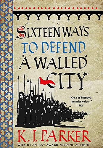 K. J. Parker: Sixteen ways to Defend a walled City (Paperback, 2019, Orbit)