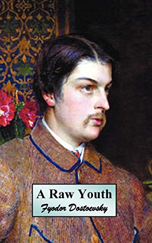 Fyodor Dostoevsky: A Raw Youth (Hardcover, 2011, Oxford City Press)