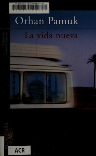 Orhan Pamuk: La Vida Nueva (Paperback, Spanish language, 2006, Alfaguara)