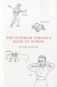 Peter Bowler: The Superior Person's Book of Words (Hardcover, 2001, Bloomsbury Publishing PLC)