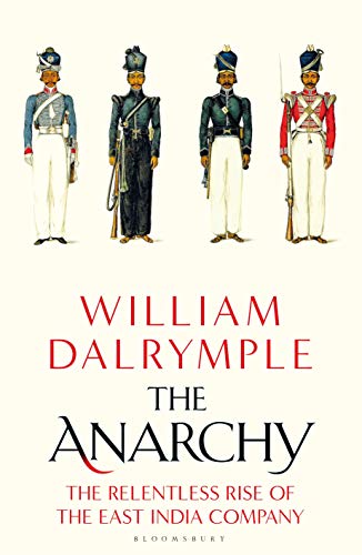 William Dalrymple: The Anarchy (2019, Bloomsbury Publishing)