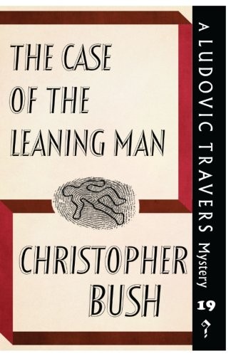 Christopher Bush: The Case of the Leaning Man (Paperback, 2018, Dean Street Press)