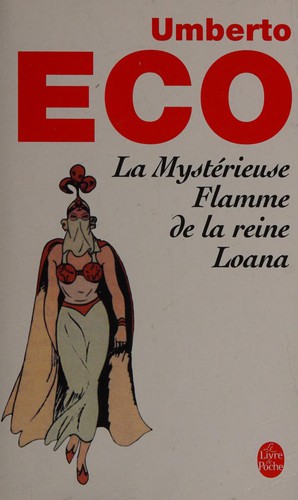 Umberto Eco: La mystérieuse flamme de la reine Loana (French language, 2006, Librairie générale française)