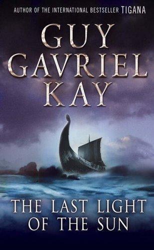 Guy Gavriel Kay: The Last Light of the Sun (2005)