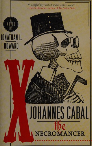 Jonathan L. Howard: Johannes Cabal the Necromancer (Paperback, 2010, Anchor)