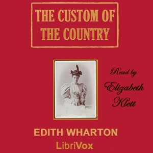 Edith Wharton: The Custom of the Country (2013, LibriVox)