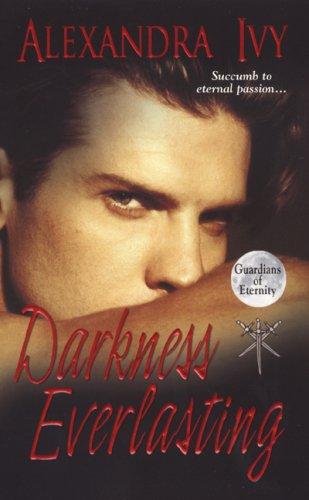 Alexandra Ivy: Darkness Everlasting (Guardians of Eternity, Book 3) (Paperback, 2008, Zebra)