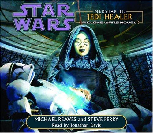 Steve Perry, Michael Reaves: MedStar II: Jedi Healer (Star Wars: Clone Wars Novel) (AudiobookFormat, 2004, RH Audio)