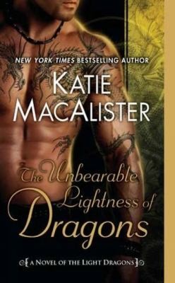 Katie MacAlister: The Unbearable Lightness Of Dragons A Novel Of The Light Dragons (2011, Signet Book)