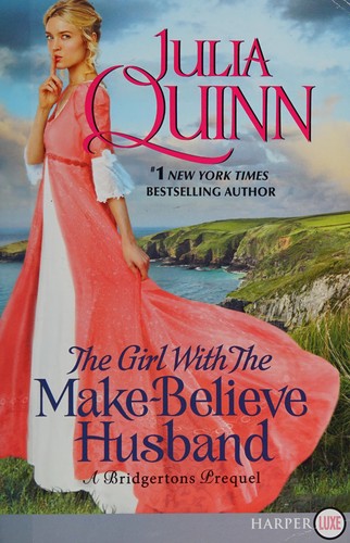 Julia Quinn: The Girl with the Make-Believe Husband (2017, Harper Large Print, HarperLuxe)