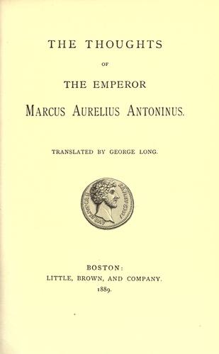 Marco Aurelio: The thoughts of the Emperor Marcus Aurelius Antoninus (1889, Little, Brown, and Co.)