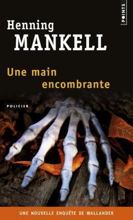 Henning Mankell: Une main encombrante (French language, 2015, Éditions Points)