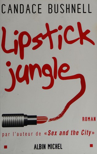 Candace Bushnell: Lipstick jungle (French language, 2006, Albin Michel)